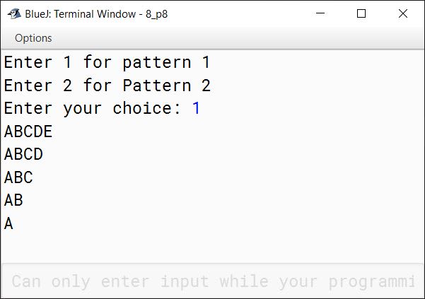 BlueJ output of Write a menu driven program to display the pattern as per user’s choice. Pattern 1 ABCDE ABCD ABC AB A Pattern 2 B LL UUU EEEE For an incorrect option, an appropriate error message should be displayed.