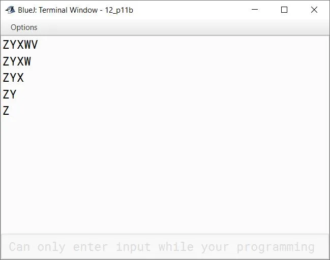 BlueJ output of Write a program in Java to display the following pattern: ZYXWU ZYXW ZYX ZY Z