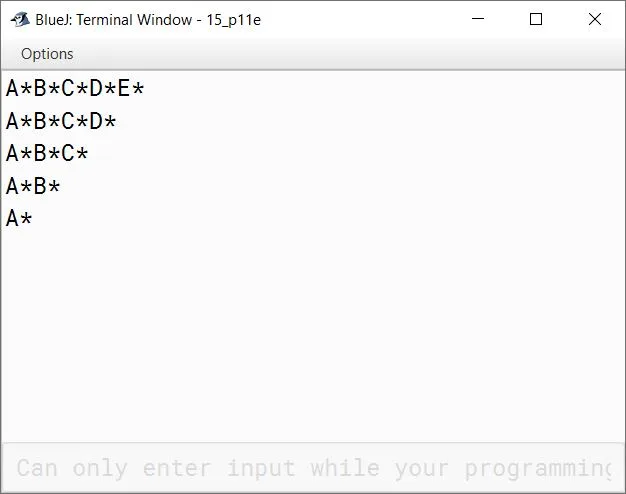 BlueJ output of Write a program in Java to display the following pattern: A*B*C*D*E* A*B*C*D* A*B*C* A*B* A*