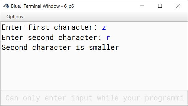 BlueJ output of Write a program to input two characters from the keyboard. Find the difference (d) between their ASCII codes. Display the following messages: If d = 0 : both the characters are same. If d \ 0 : first character is smaller. If d > 0 : second character is smaller. Sample Input : D P Sample Output : d = (68 - 80) = -12 First character is smaller