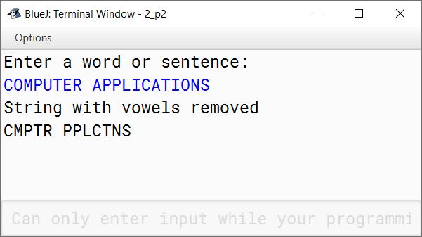 BlueJ output of Write a program in Java to accept a word/a String and display the new string after removing all the vowels present in it. Sample Input: COMPUTER APPLICATIONS Sample Output: CMPTR PPLCTNS