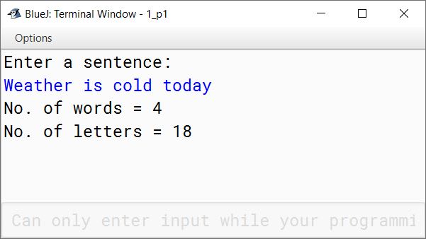 BlueJ output of Write a program to input a sentence. Find and display the following: (i) Number of words present in the sentence (ii) Number of letters present in the sentence Assume that the sentence has neither include any digit nor a special character.