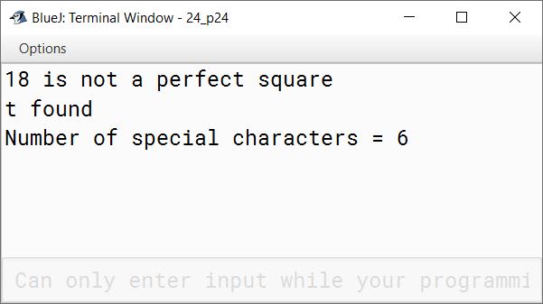 BlueJ output of Design a class to overload the function display(…..) as follows: (a) void display(int num) — checks and prints whether the number is a perfect square or not. (b) void display(String str, char ch) — checks and prints if the word str contains the letter ch or not. (c) void display(String str) — checks and prints the number of special characters present in the word str. Write a suitable main( ) function.