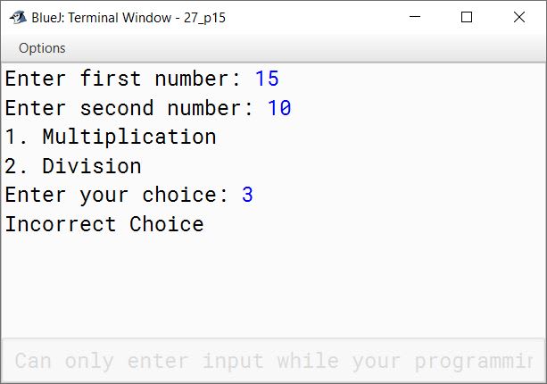 BlueJ output of You can multiply two numbers 'm' and 'n' by repeated addition method. For example, 5 * 3 = 15 can be performed by adding 5 three times ⇒ 5 + 5 + 5 = 15 Similarly, successive subtraction of two numbers produces 'Quotient' and 'Remainder' when a number 'a' is divided by 'b' (a>b). For example, 5/2 ⇒ Quotient = 2 and Remainder = 1 Follow steps shown below: Sample Output: The last counter value represents 'Quotient' ⇒ 2 The last result value represents 'Remainder' ⇒ 1 Write a program to accept two numbers. Perform multiplication and division of the numbers as per the process shown above by using switch case statement.