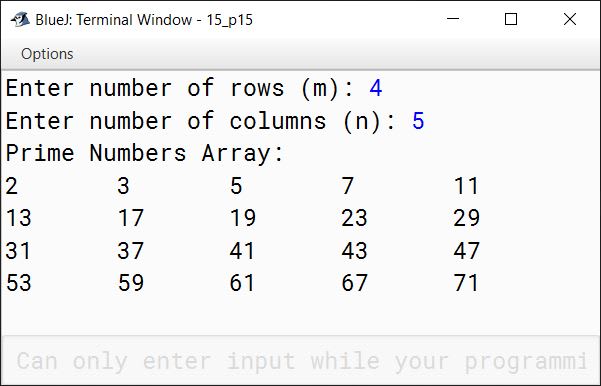 BlueJ output of Write a Program in Java to fill a 2D array with the first 'mxn' prime numbers, where 'm' is the number of rows and 'n' is the number of columns. For example: If rows = 4 and columns = 5, then the result should be: