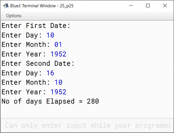 BlueJ output of Write a program to input two valid dates, each comprising of Day (2 digits), Month (2 digits) and Year (4 digits) and calculate the days elapsed between both the dates. Test your program for the following data values: (a) FIRST DATE: Day: 24 Month: 09 Year: 1960 SECOND DATE: Day: 08 Month: 12 Year: 1852 Output: xxxxxxxx (these are actual number of days elapsed) (b) FIRST DATE: Day: 10 Month: 01 Year: 1952 SECOND DATE: Day: 16 Month: 10 Year: 1952 Output: xxxxxxxx (these are actual number of days elapsed)