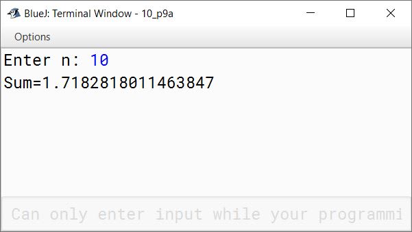 BlueJ output of Write Java program to find the sum of the given series: 1 + (1/2!) + (1/3!) + (1/4!) + ………. + (1/n!)