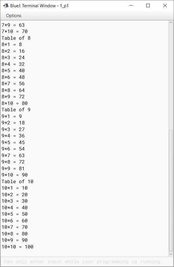 BlueJ output of Write a program to display the Mathematical Table from 5 to 10 for 10 iterations in the given format: Sample Output: Table of 5 5*1 = 5 5*2 =10 -------- -------- 5*10 = 50