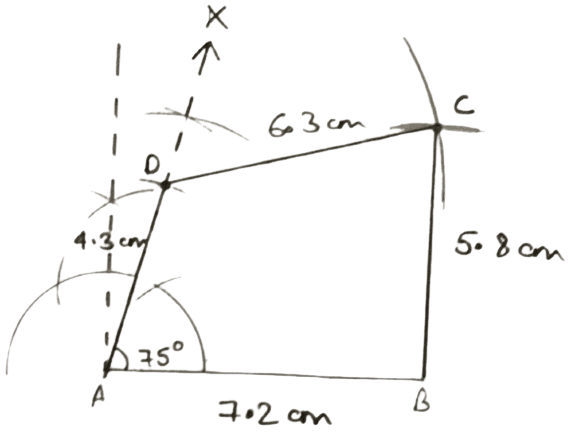 AB = 7.2 cm, BC = 5.8 cm, CD = 6.3 cm, AD = 4.3 cm and angle A = 75°. Construction of Polygons, Concise Mathematics Solutions ICSE Class 9.