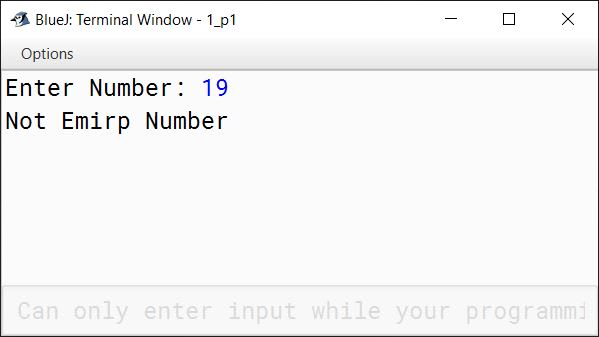 BlueJ output of Write a program to input a number and find whether the number is an emirp number or not. A number is said to be emirp if the original number and the reversed number both are prime numbers. For example, 17 is an emirp number as 17 and its reverse 71 are both prime numbers.