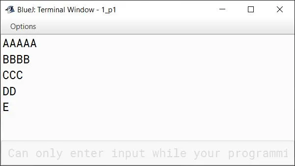 BlueJ output of Write a program in Java to display the following pattern: AAAAA BBBB CCC DD E