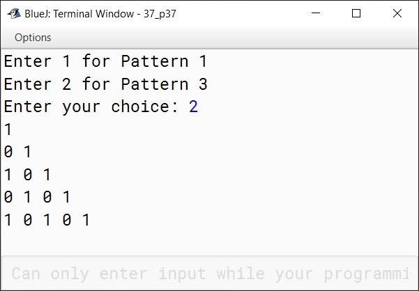 BlueJ output of Using the switch statement, write a menu driven program to print the following patterns based on user's choice: Pattern 1: 11 12 22 13 23 33 14 24 34 44 15 25 35 45 55 Pattern 2: 1 0 1 1 0 1 0 1 0 1 1 0 1 0 1