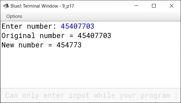 BlueJ output of Write a program in Java to read a number, remove all zeros from it, and display the new number. For example, Sample Input: 45407703 Sample Output: 454773