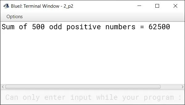 BlueJ output of Write a program using do-while loop to compute the sum of the first 500 positive odd integers.
