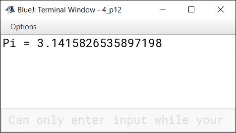 BlueJ output of Write a program to calculate the value of Pi with the help of the following series: Pi = (4/1) - (4/3) + (4/5) - (4/7) + (4/9) - (4/11) + (4/13) - (4/15) … Hint: Use while loop with 100000 iterations.