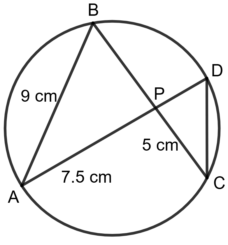 In adjoining figure, AB = 9 cm, PA = 7.5 cm and PC = 5 cm. Chords AD and BC intersect at P. Circles, ML Aggarwal Understanding Mathematics Solutions ICSE Class 10.