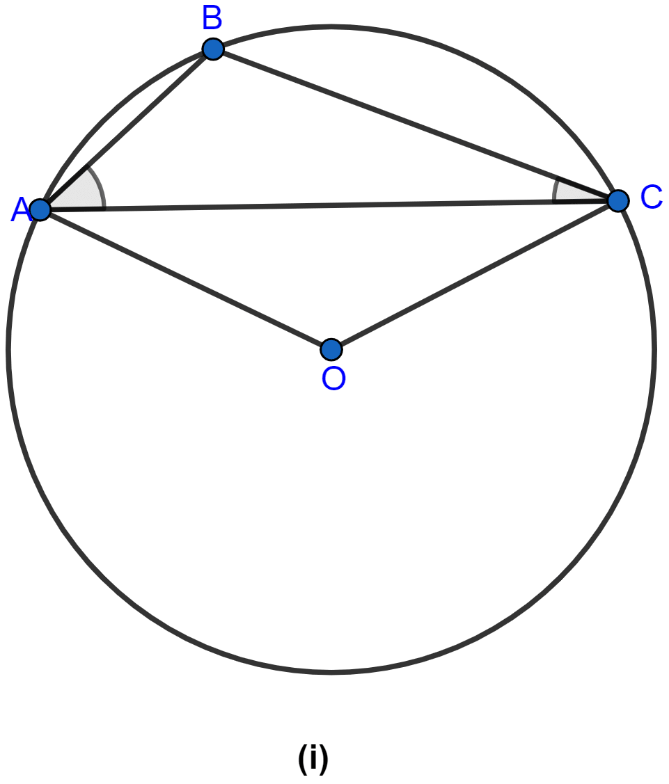 In the figure (i) given below, O is the centre of the circle. Prove that ∠AOC = 2(∠ACB + ∠BAC). Circles, ML Aggarwal Understanding Mathematics Solutions ICSE Class 10.