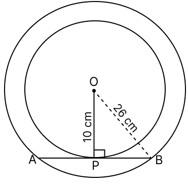 There are two concentric circles, each with centre O and of radii 10 cm and 26 cm respectively. Find the length of the chord AB of the outer circle which touches the inner circle at P. Tangent Properties of Circles, RSA Mathematics Solutions ICSE Class 10.